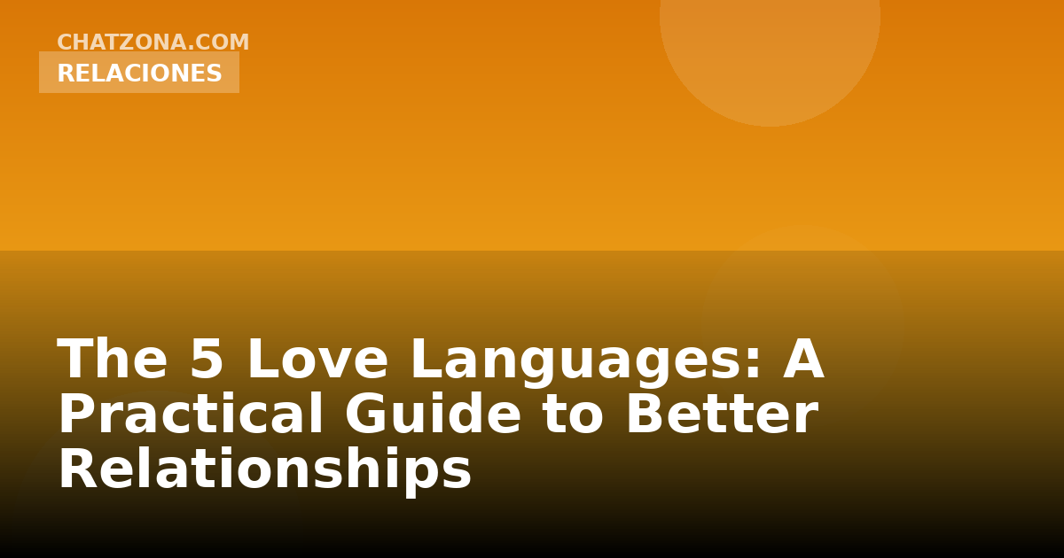 The 5 Love Languages: A Practical Guide to Better Relationships