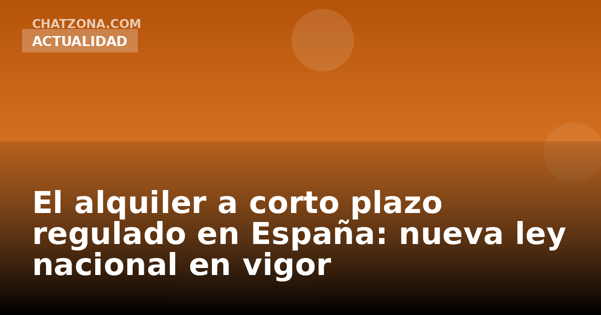 El alquiler a corto plazo regulado en España: nueva ley nacional en vigor