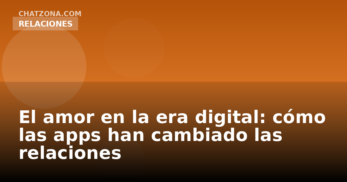 El amor en la era digital: cómo las apps han cambiado las relaciones