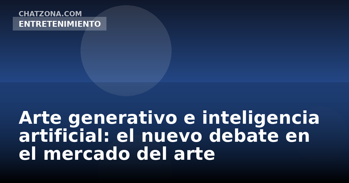 Arte generativo e inteligencia artificial: el nuevo debate en el mercado del arte