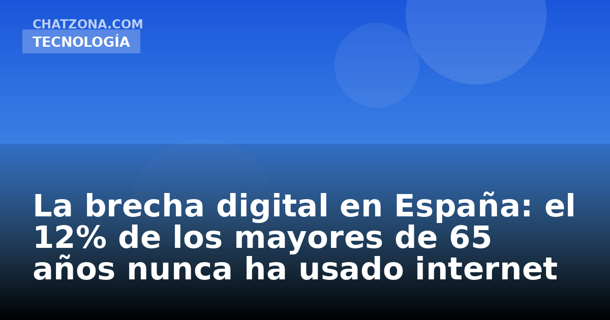La brecha digital en España: el 12% de los mayores de 65 años nunca ha usado internet