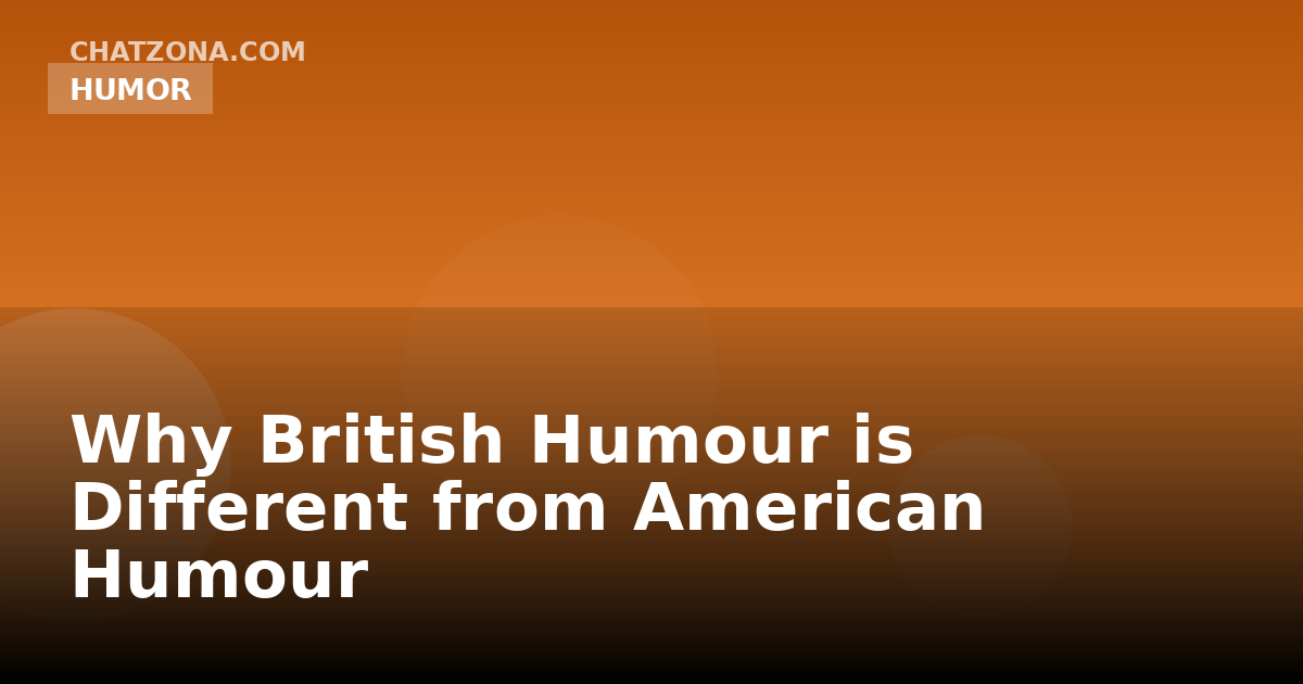 Why British Humour is Different from American Humour