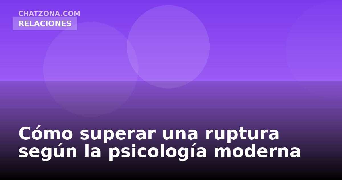 Cómo superar una ruptura según la psicología moderna