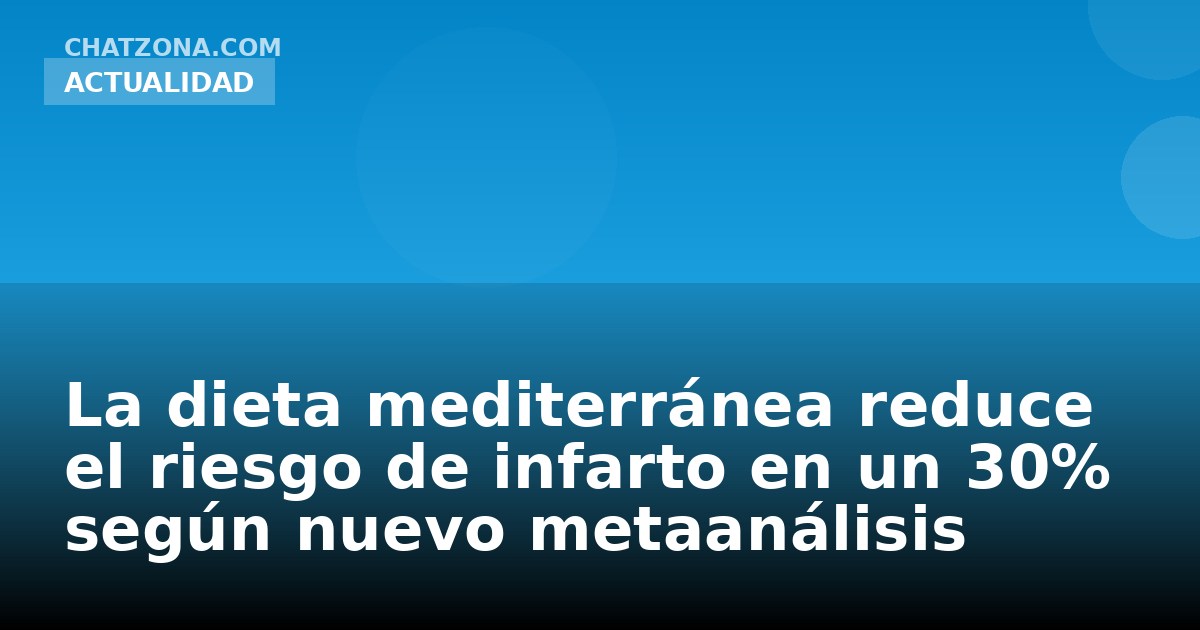 La dieta mediterránea reduce el riesgo de infarto en un 30% según nuevo metaanálisis