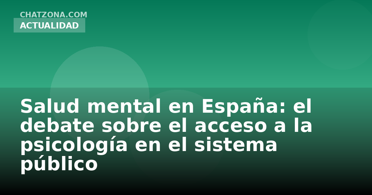 Salud mental en España: el debate sobre el acceso a la psicología en el sistema público