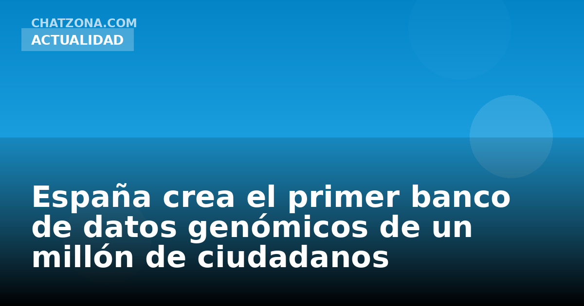 España crea el primer banco de datos genómicos de un millón de ciudadanos