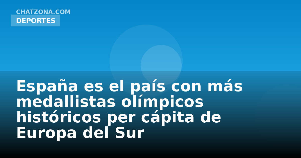 España es el país con más medallistas olímpicos históricos per cápita de Europa del Sur