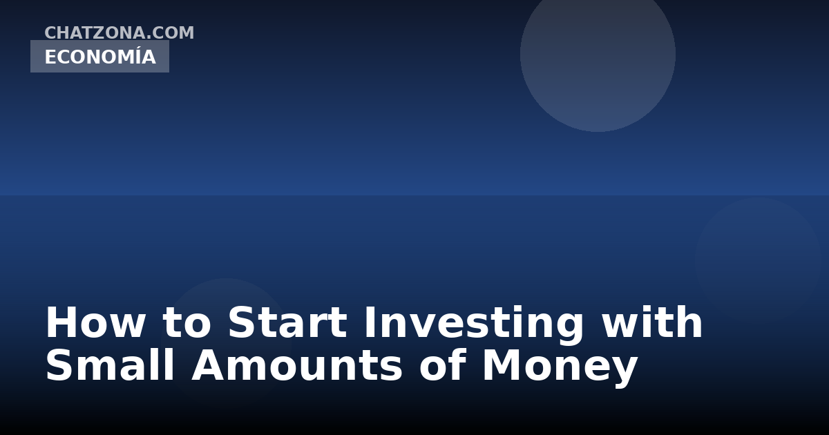 How to Start Investing with Small Amounts of Money