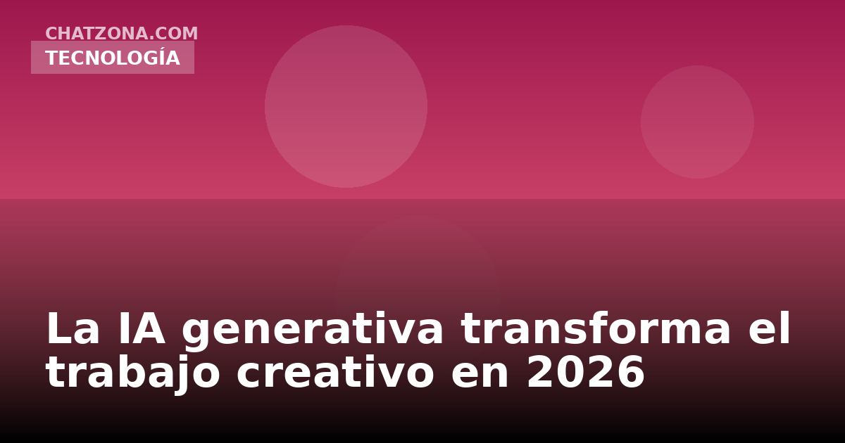 La IA generativa transforma el trabajo creativo en 2026