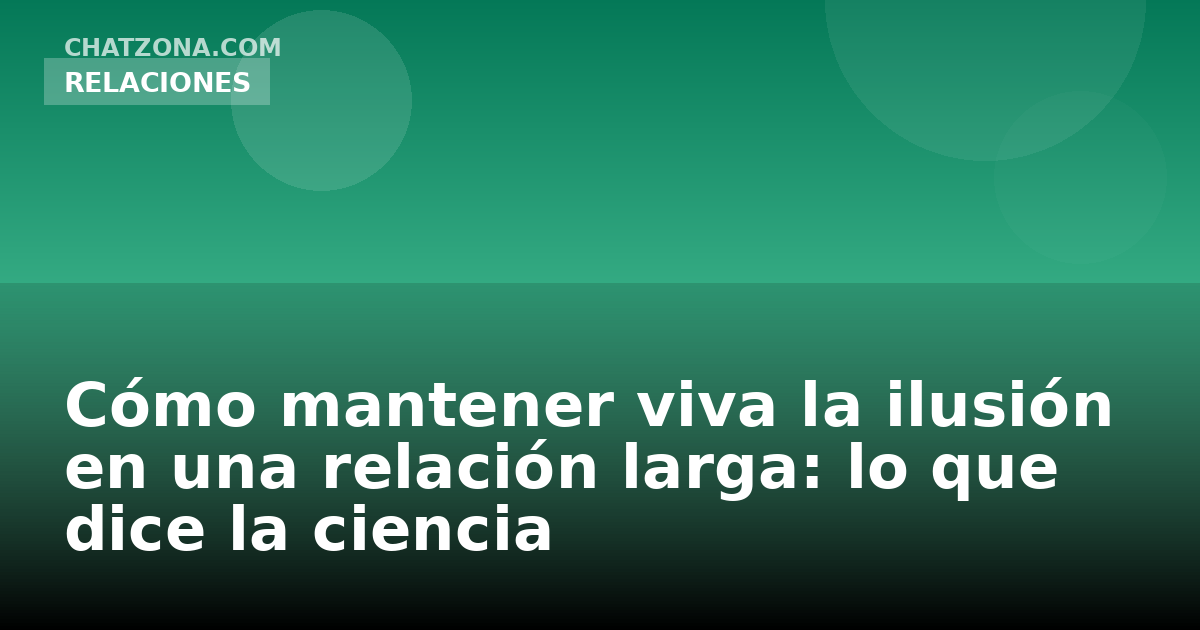 Cómo mantener viva la ilusión en una relación larga: lo que dice la ciencia