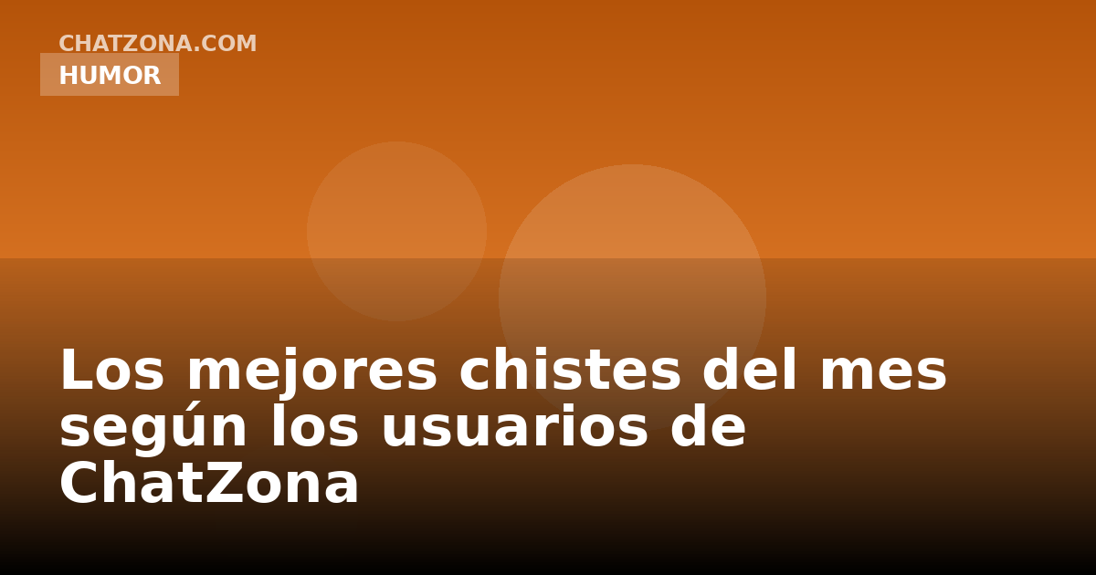 Los mejores chistes del mes según los usuarios de ChatZona