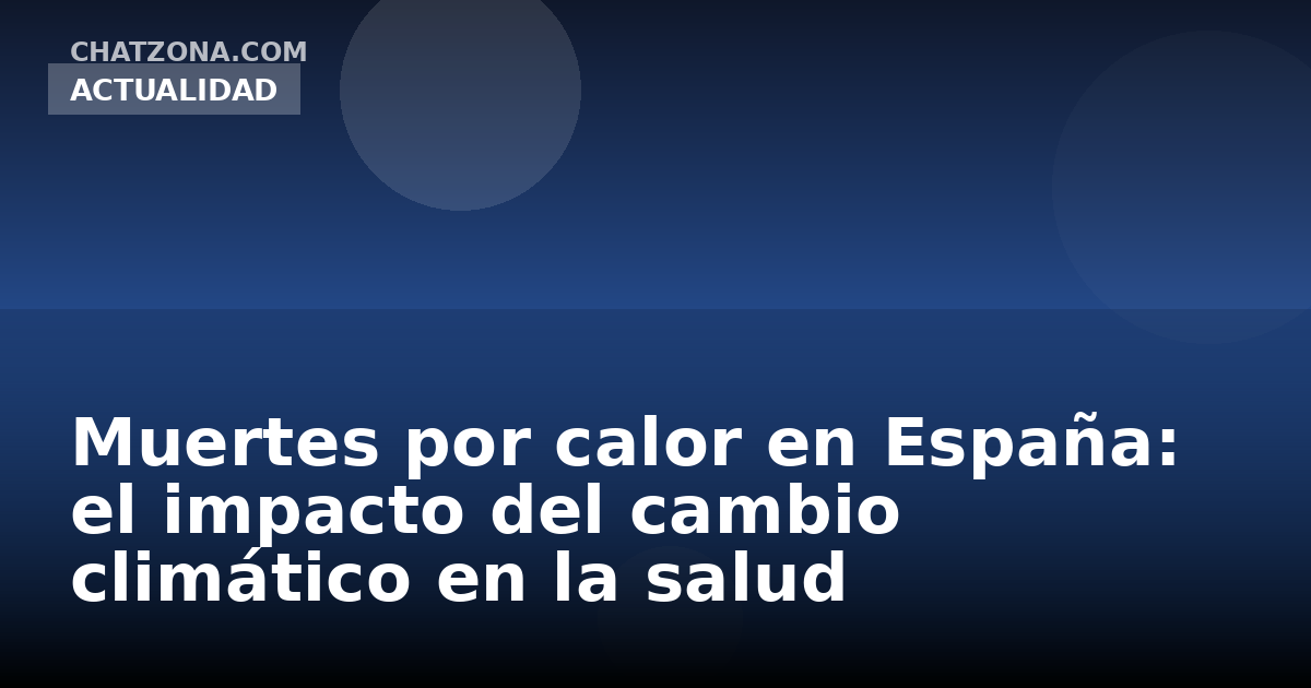 Muertes por calor en España: el impacto del cambio climático en la salud