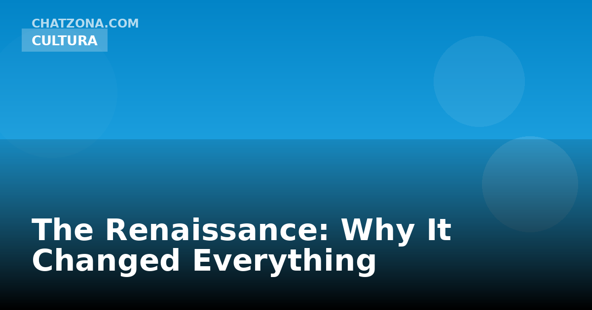 The Renaissance: Why It Changed Everything