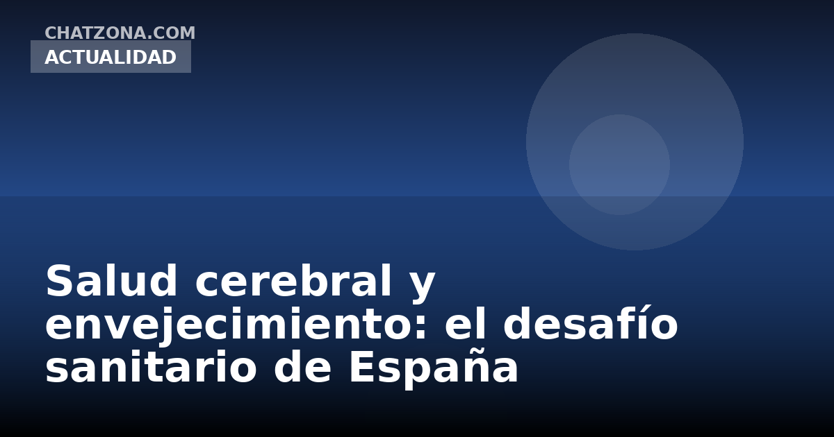 Salud cerebral y envejecimiento: el desafío sanitario de España
