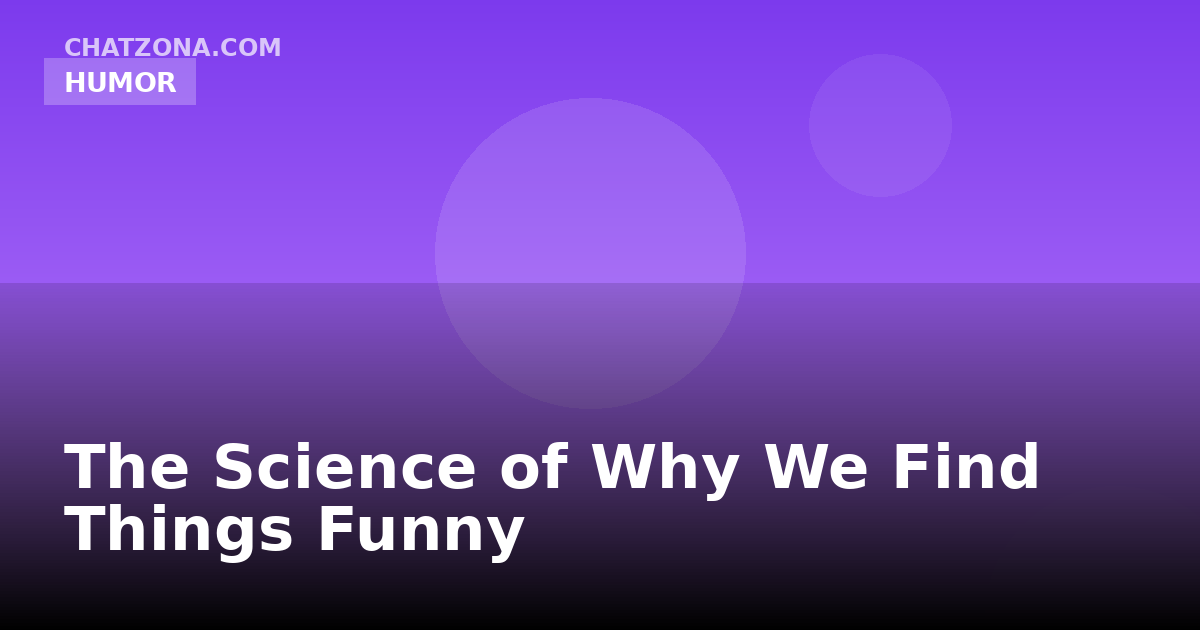 The Science of Why We Find Things Funny