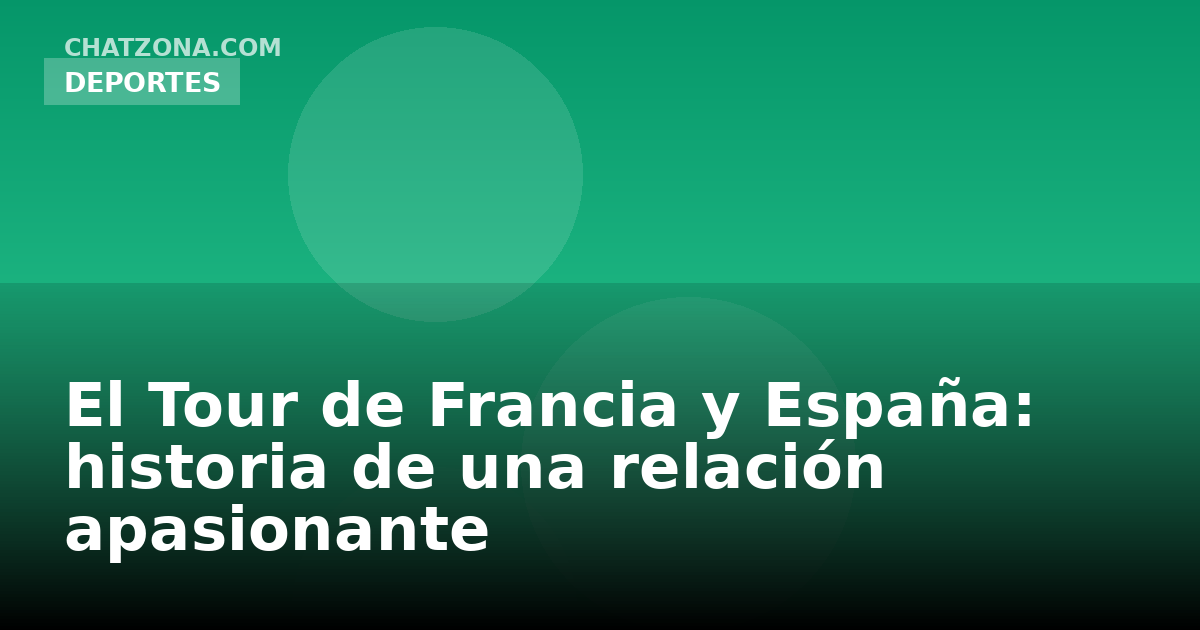 El Tour de Francia y España: historia de una relación apasionante