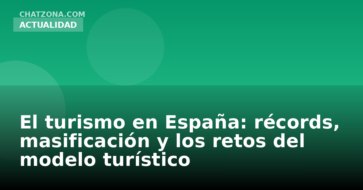 El turismo en España: récords, masificación y los retos del modelo turístico