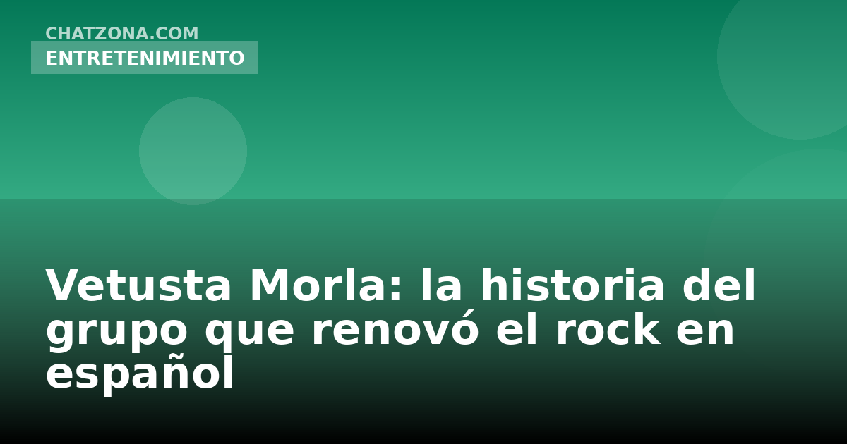 Vetusta Morla: la historia del grupo que renovó el rock en español