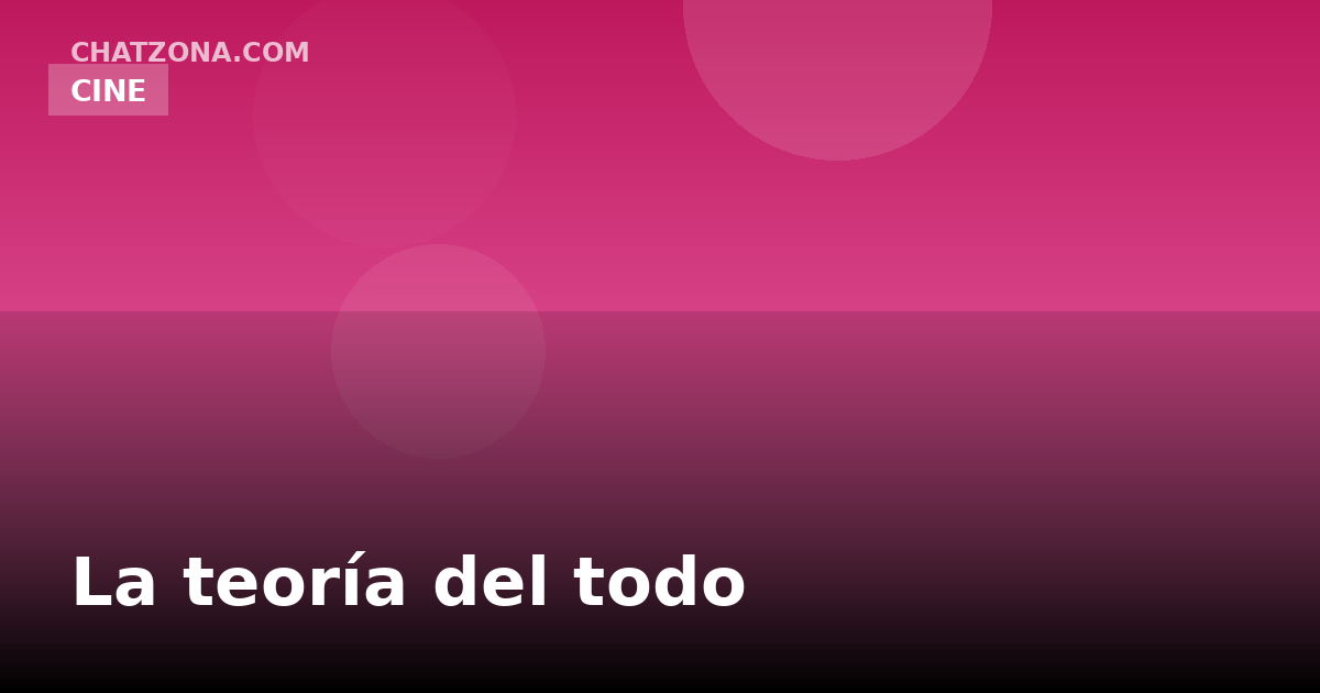 La teoría del todo