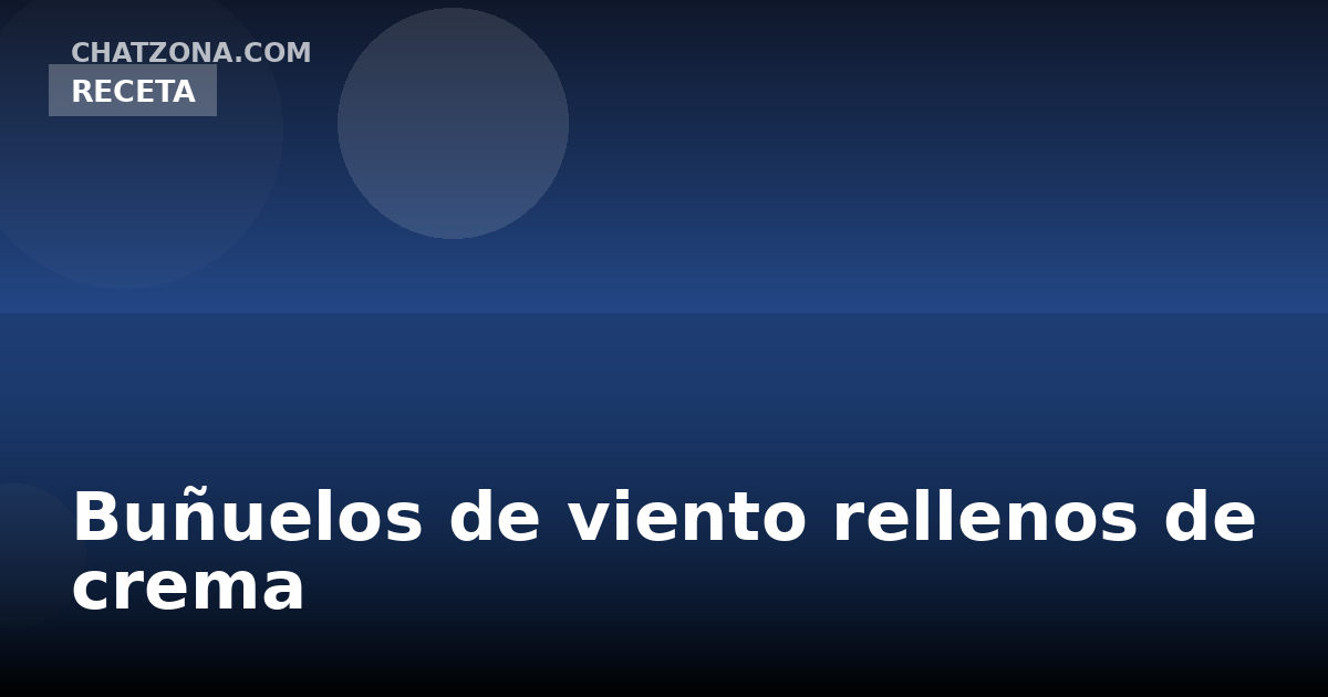 Buñuelos de viento rellenos de crema