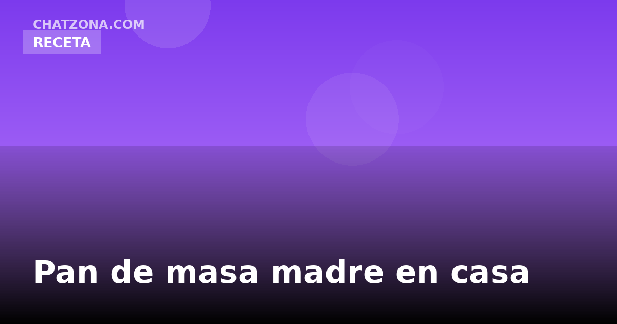 Pan de masa madre en casa