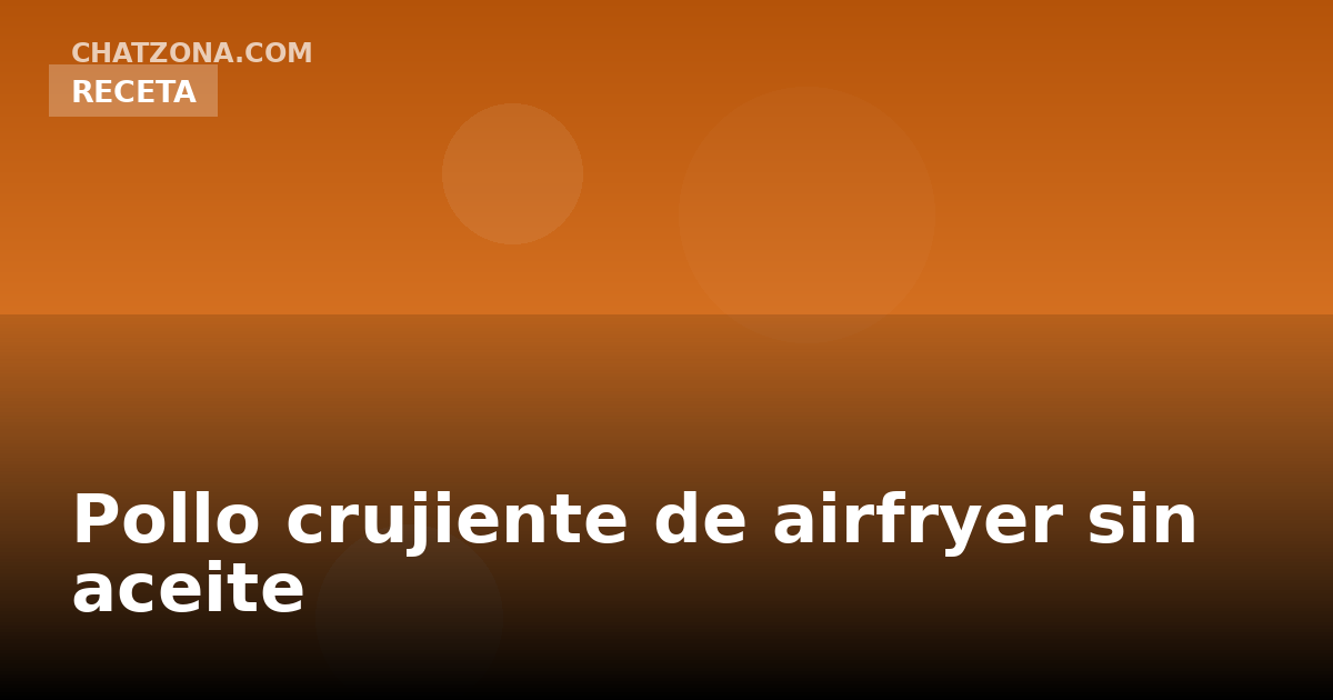 Pollo crujiente de airfryer sin aceite