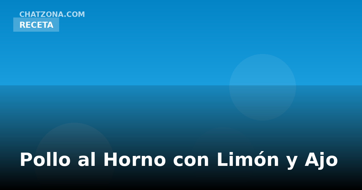 Pollo al Horno con Limón y Ajo