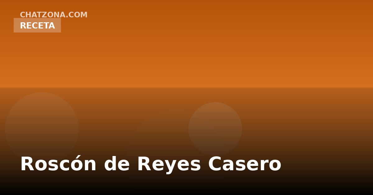 Roscón de Reyes Casero